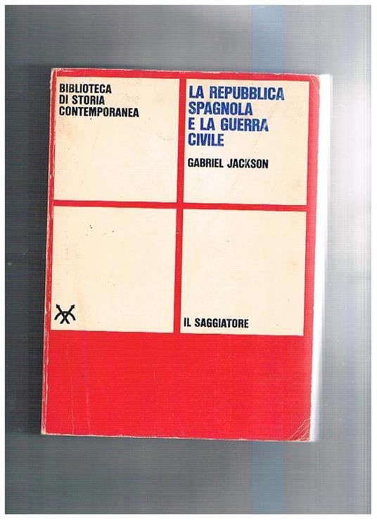 La Repubblica Spagnola e la guerra civile - Gabriel Jackson - copertina