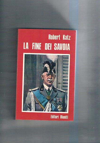 La fine dei Savoia - Robert Katz - copertina