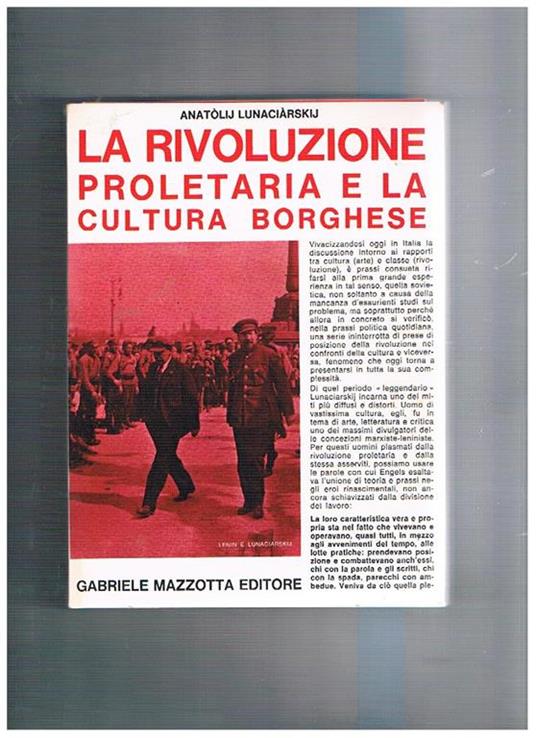 La rivoluzione proletaria e la cultura borghese. Raccolta degli scritti dal 1913 al 1933 - Anatolij Vasil evic Lunaciarskij - copertina