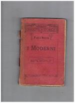 I moderni, parte prima, saggi su: E. Kant, G. Leopardi, C. Cattaneo, M. Stirner, H. Spencer, G. Sand, F.G. Guerrazzi, F. Nietzsche, E. Zola, E. Ibsen