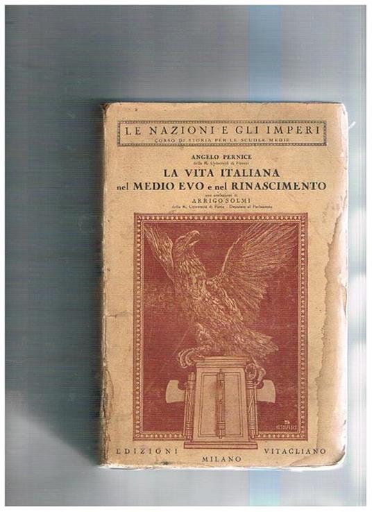 La vita italiana nel Medio Evo e nel Rinascimento, con prefazione di Arrigo Solmi. Coll. Le Nazioni e gli imperi. Edizione scolastica - Angelo Pernice - copertina