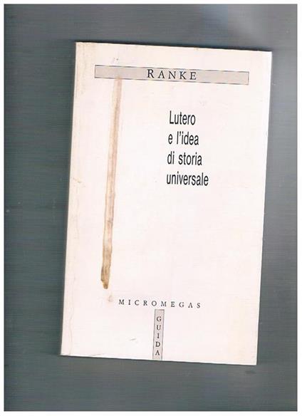 Lutero e l'idea di storia universale. A cura di F. Donadio e F. Tessitore - Leopold Ranke - copertina