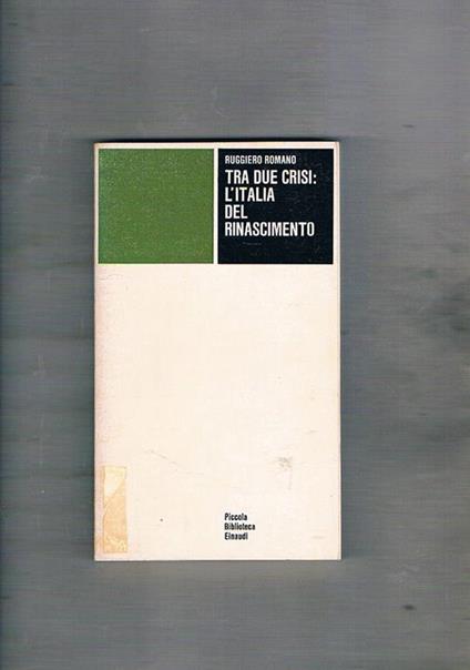 Tra due crisi: l'Italia del Rinascimento - Ruggiero Romano - copertina