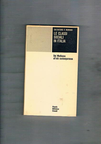 Le classi sociali in Italia. Dal medioevo all'età contemporanea. Coll. PBE - Salvatore F. Romano - copertina