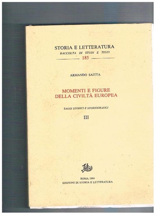 Momenti e figure della civiltà europea. Saggi storici e storiografici vol. 3-4 - Armando Saitta - copertina