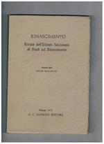 Rinascimento. Rivista dell'Istituto Nazionale di Studi Rinascimentali. Seconda serie vol. 13°. Due lettere di Domizio Calderini la semantica di Poliziano e la Centuria secunda dei Miscellanea Erasme et le problème social un inedito di Giovan Francesco Pic