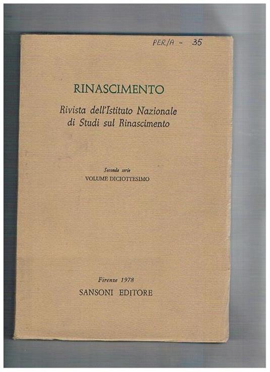 Rinascimento. Rivista dell'Istituto Nazionale di Studi Rinascimentali. Seconda serie vol. 18°. Il giudizio universale nel Morgante passione civile e aneliti arasminiani di riforma nel patriziato genovese del primo '500: Ludovico Spinola un trattato inedit - Mario Salmi - copertina