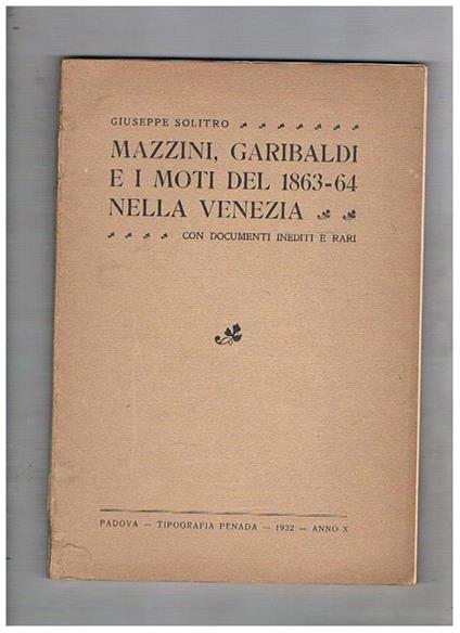 Mazzini, Garibaldi e i moti del 1863-64 nella Venezia, con documenti inediti - Giuseppe Solitro - copertina