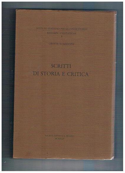 Scritti di storia e critica. Commemorazione e programmi. La storia di Roma, il metodo scientifico nella storia, Guido Monaco d'Arezzo, Pietro metastasio, Atto Vannucci, Michele Amari. Risrampa anastatica dell'edzione di Roma del 1891 - Oreste Tommasini - copertina