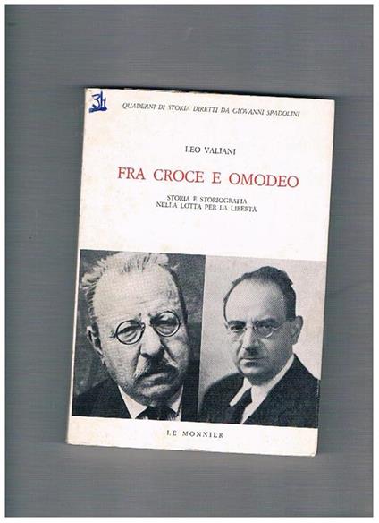 Fra Croce e Omodeo. Storia e storiografia nella lotta per la libertà - Leo Valiani - copertina