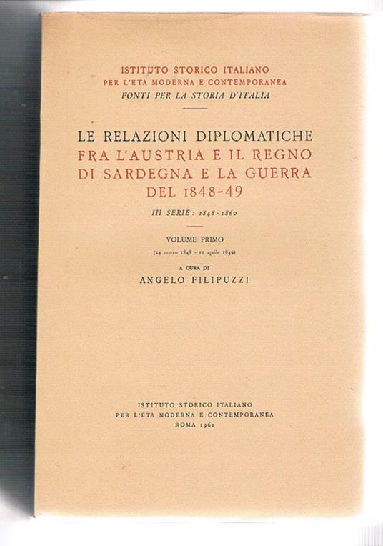 Le relazioni diplomatiche fra l'Austria e il Regno di Sardegna. IIIa serie 1848-1860. Volume I°: dal 24 marzo 1848 al 11 aprile 1849 - copertina