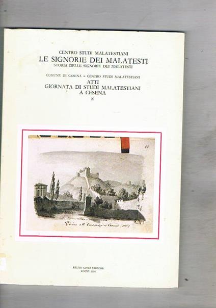 Le signorie dei Malatesta. Atti 8° giornata di studi Malatestiani a Cesena - copertina