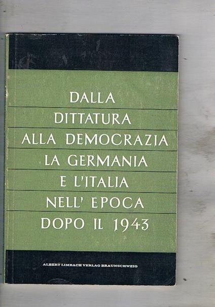 Dalla dittaura alla Democrazia. La Germania e l'Italia nell'epoca del dopoguerra. Conferenz della 9a riunione di storia. Salerno 1971 - copertina