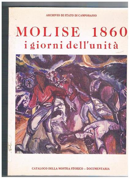 Molise 1860 i giorni dell'unità. Catalogo della mostra documentaria fatta nel 1983 - copertina