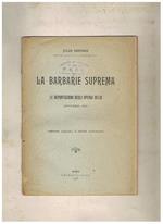 La barbarie suprema, le deportazioni degli operai belgi (novembre 1916). Versione italiana di P. Santamaria