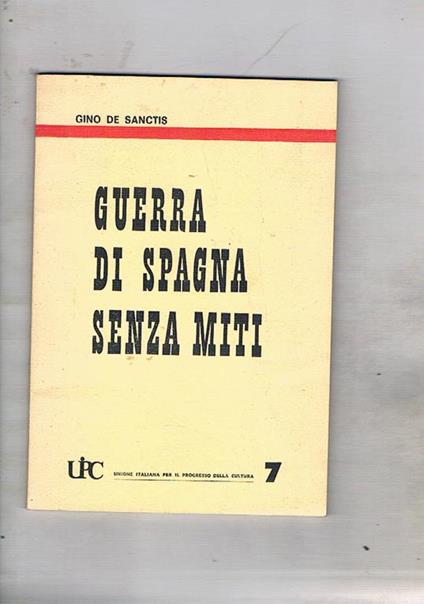 Guerra di Spagna senza miti - Gino De Sanctis - copertina