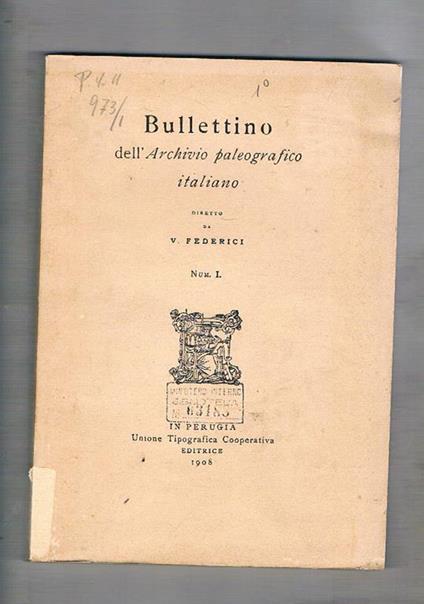 Bullettino dell'archivio paleografico italiano. n° 1 e 2, Ristampa anastatica dell'edizione del 1908-10. Descrizione e trascrizioni dei facsimili. del volume I° fino a tav. 100 - V. Federici - copertina