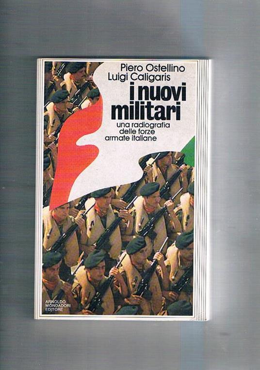 I nuovi militari. Una radiografia delle Forze Armate Italiane - Piero Ostellino - copertina