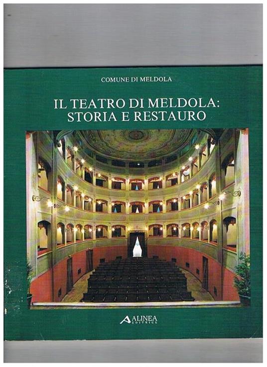 Il teatro di Meldola: storia e restauro - Libro Usato - Alinea - | IBS