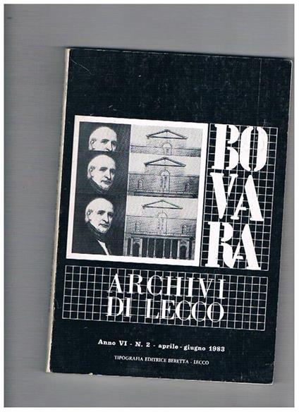 Archivi di Lecco. Rassegna trimestrale di studi sulla storia, l'arte, il folclore, la vita del territorio. Pubblicata dall'associazione Giuseppe Bovara. Anno VI° disponiamo dei n° 2, 3, 4 del 1983 - copertina