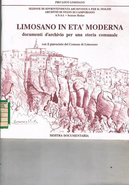 Limosano in età moderna. Documenti d'archivio per una storia comunale con il patrocinio del Comune di Limosano - copertina