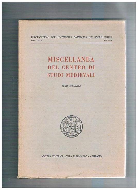 Miscellanea del centro di studi medievali. Serie seconda. Pubbl