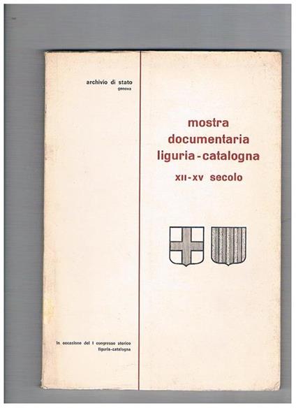 Mostra documentaria Liguria-Catalogna, XII-XV secolo, in occasione del I congressso storico Liguria- Catalogna, ottobre 1969 - copertina