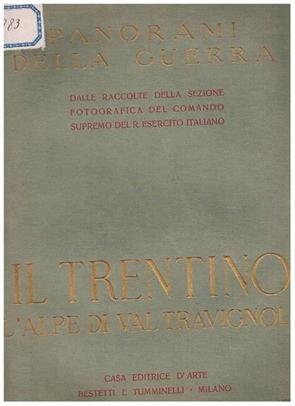 Panorami della guerra dalle raccolte della sezione fotografica del comando supremo del R. Esercito Italiano: fascicolo VII° Il Trentino l'alpe di Val Travignolo - copertina