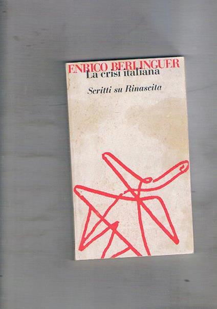 La crisi italiana scritti su rinascita - Enrico Berlinguer - copertina