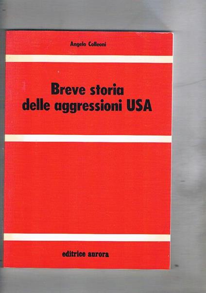 Breve storia delle aggressioni USA - Angelo Colleoni - copertina