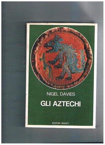 Gli Aztechi. Storia di un impero - Nigel Davies - copertina