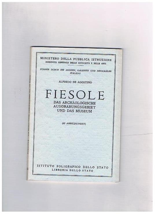 Fiesole das archaologische ausgrabungsgbiet und das museum (62 abbildungen) - Alfredo De Agostino - copertina