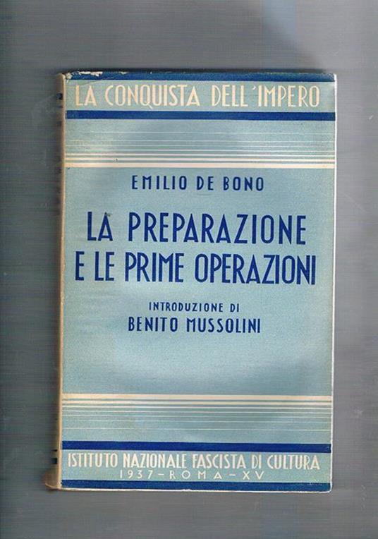 La preparazione e le prime operazioni. Memorie sullo stato generale delle colonie italiane di Eritrea e Somalia e strategie di difesa militare. Introduzione di Benito Mussolini - Emilio De Bono - copertina