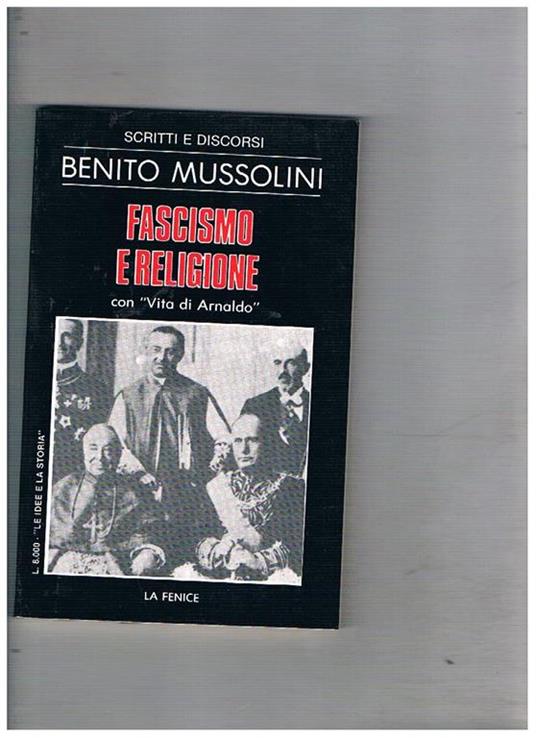 Fascismo e religione con Vita di Arnaldo. Vol. 12° di scritti e discorsi di B. M. Ristampa - Benito Mussolini - copertina