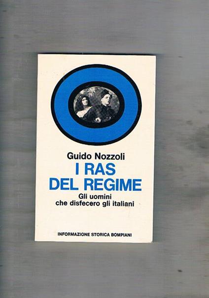 I Ras del regime. Gli uomini che disfecero gli italiani - Guido Nozzoli - copertina