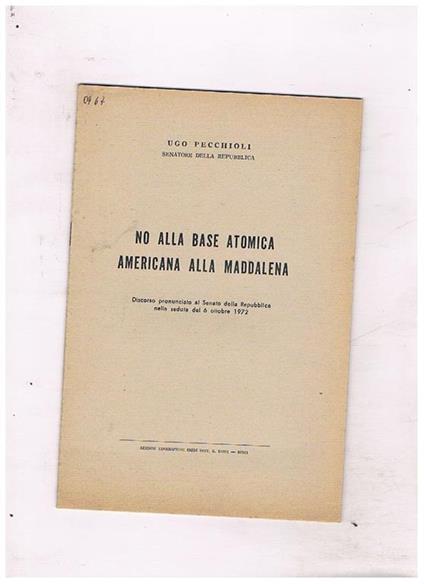 No alla base atomica alla Maddalena. Discorso al senato del 6 ott. 1972 - Ugo Pecchioli - copertina