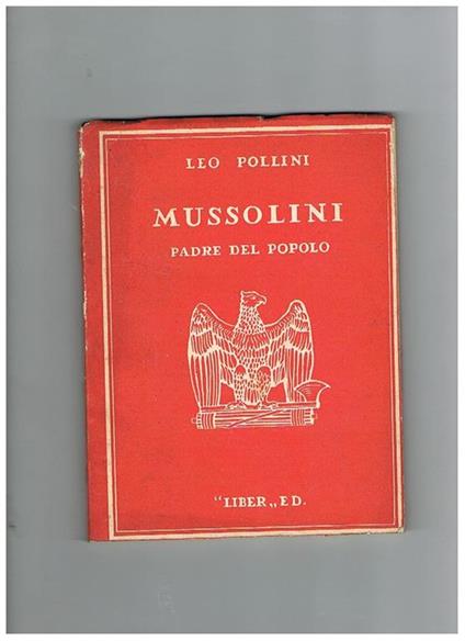 Mussolini padre del popolo italiano - Leo Pollini - copertina