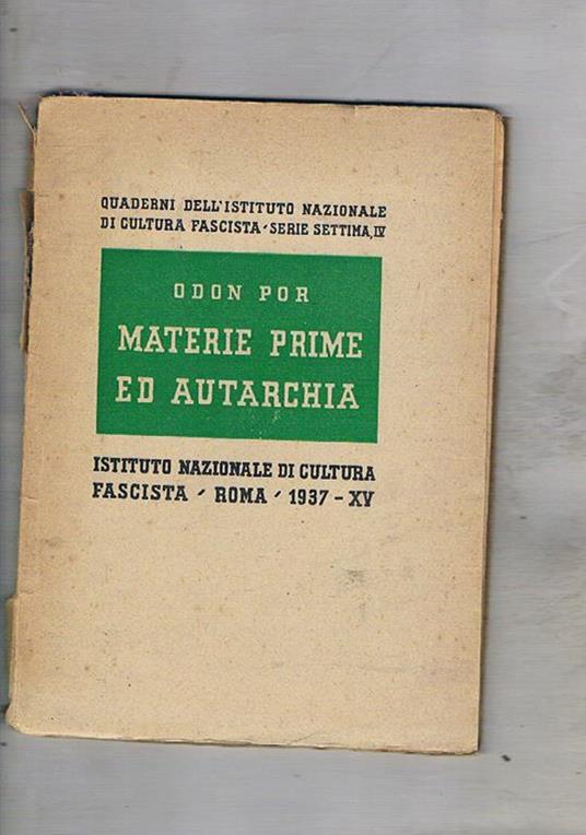 Materie prime e autarchia. Quaderno Istit. Nazionale di cultura fascista serie 7a n° IV - Odon Por - copertina