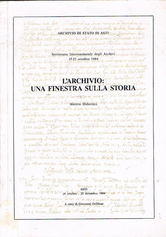 L' archivio: una finestra sulla storia. Mostra didattica. Asti ott-dic. 1984 - copertina