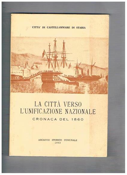 La città verso l'unificazione nazionale cronaca del 1860. Con una nota di catello Salvati - copertina