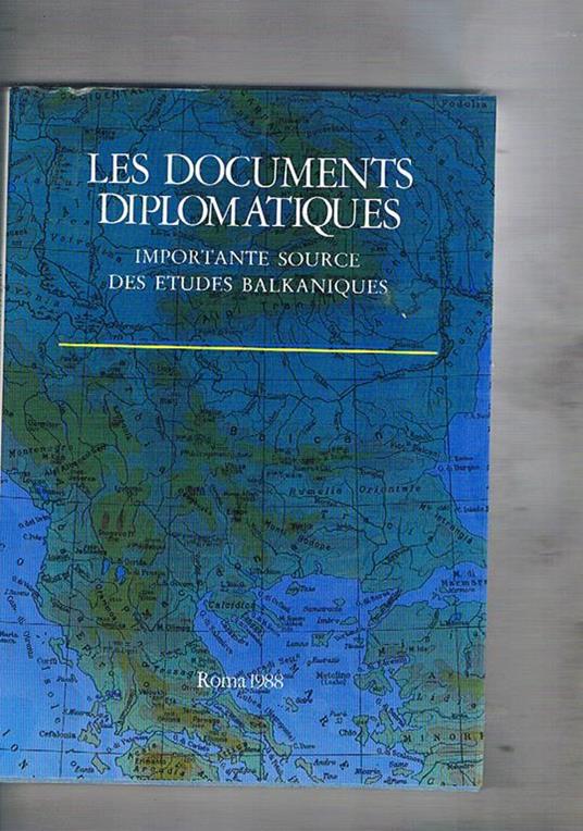 Les documents diplomatiques importante source des etudes balkaniques. Actes de la Conférence scientifique internationale Tutzing-Münich 1986 - copertina