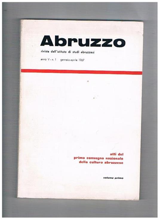 Abruzzo, rivista quadrimestrale dell'istituto di studi abruzzesi, anno V  1967 n° 1, 2-3. Contengono Atti del primo convegno nazionale della cultura  abruzzese - E. Paratore - Libro Usato - N.D. 