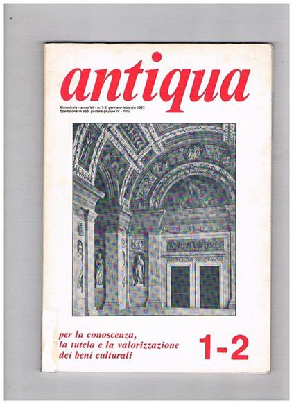 Antiqua. Pubblicazione bimestrale dell'Archeoclub d'Italia per la conoscenza, la tutela e la valorizzazione dei beni culturali (italiani). Annata 1983 in sei fasc. due doppi - copertina