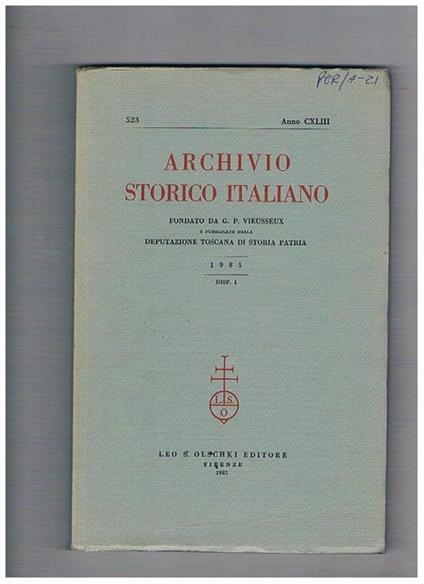 Archivio storico italiano, trimestrale fondato da G. P. Viesseux. Annata completa 1985. Contiene: la lega antifrancese del 31 marzo 1495 nella fonte veneziana del Vanuto Venezia e il pellegrinaggio in Terrasanta nel basso medioevo Ernesto Sestan l'ifficiu - copertina