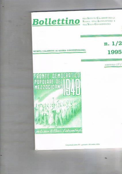 Bollettino dell'Istituto Calabrese per la storia dell'antifascismo e dell'Italia contemporanea. Semestrale.Disponiamo del n° 1 2 1995, fascicolo 17° 18°. Si segnala: Calabria 1943-45, storia e storiografia La stampa socialista nella Jonica La Calabria nel - copertina