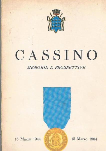 Cassino memorie e prospettive. 15 marzo 1944. 15 marzo 1964 - copertina