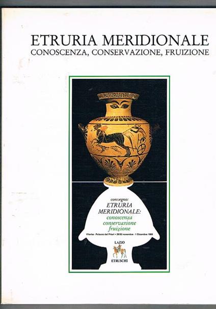 Etruria meridionale. Conoscenza, conservazione, fruizione. Atti del convegno di Viterbo nov-dic. 1985 - copertina