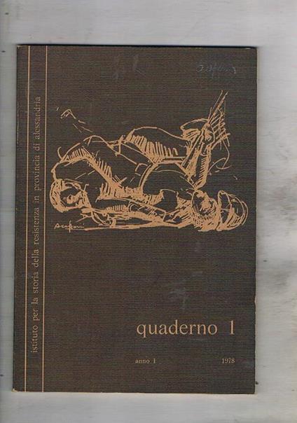 Quaderno n° 1 anno I° 1978 dell'ist. per la storia del risorgimento in prov. di Alessandria. Antifascismo e resistenza in Alessandria storia di Alessandria del '900 nelle tesi di laurea ecc - copertina