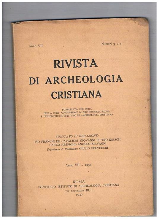 Rivista di archeologia cristiana pubblicata per cura della Pont. Commissione di Archeologia Sacra e del Pontificio Istituto di Archeologia Cristiana. Disponiamo dell'anno VII-1930, n° 3 e 4. Regione cimiteriale nella ex Vigna Chiaraviglio sulla Via Appia - copertina