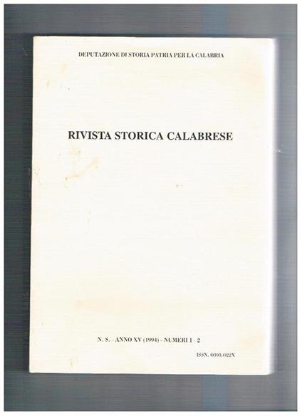 Rivista Storica Calabrese, semestrale anno XV° n° 1-2 1994. Il terremoto del 1908 bronzi dell'età del ferro da Piano di Bucita (Rossano) le confraternite di Arena la giurisdizione dell'Abbazia della SS. Trinità di Mileto nei sec. XVI-XVII Bagnara Calabra: - copertina